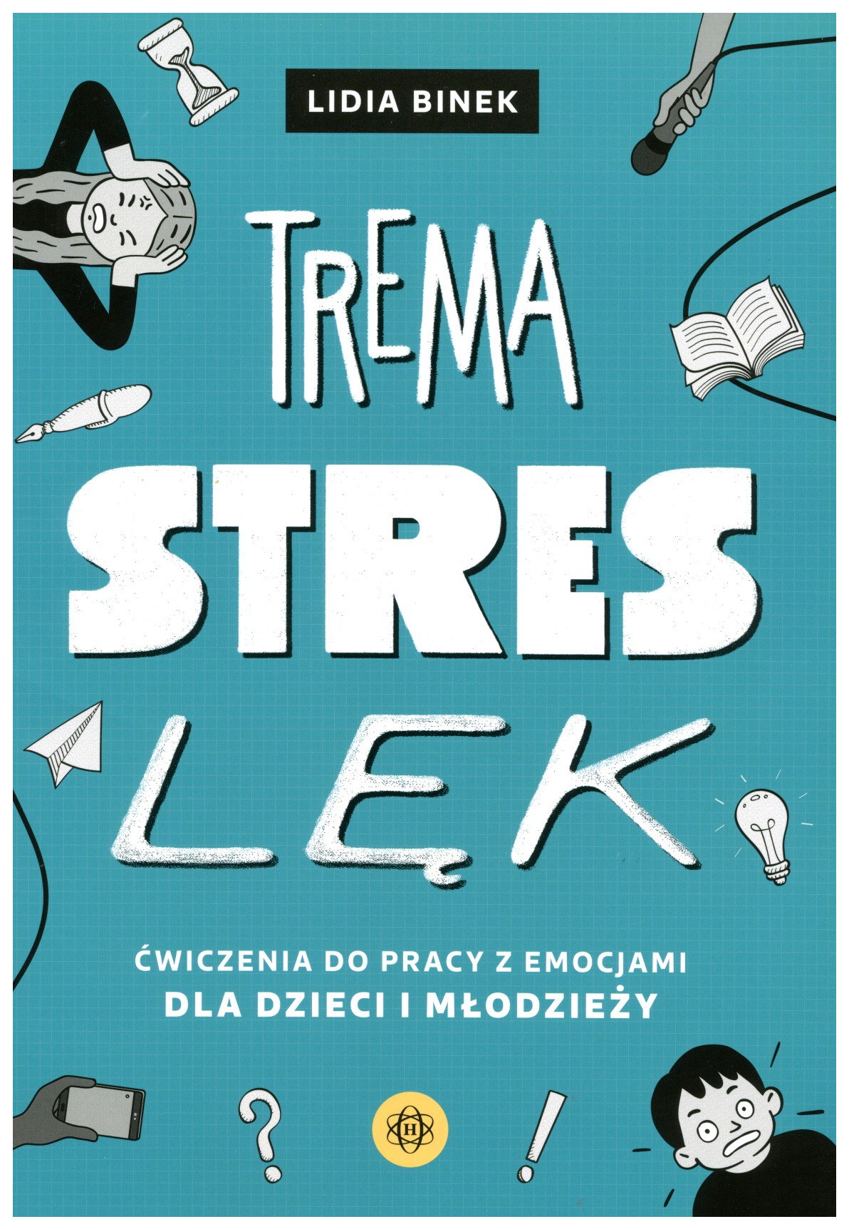 Trema, stres, lęk : ćwiczenia do pracy z emocjami dla dzeci…