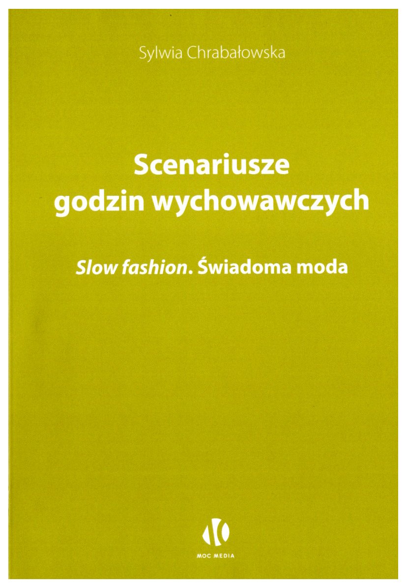 Scenariusze godzin wychowawczych : slow fashion : świadoma …