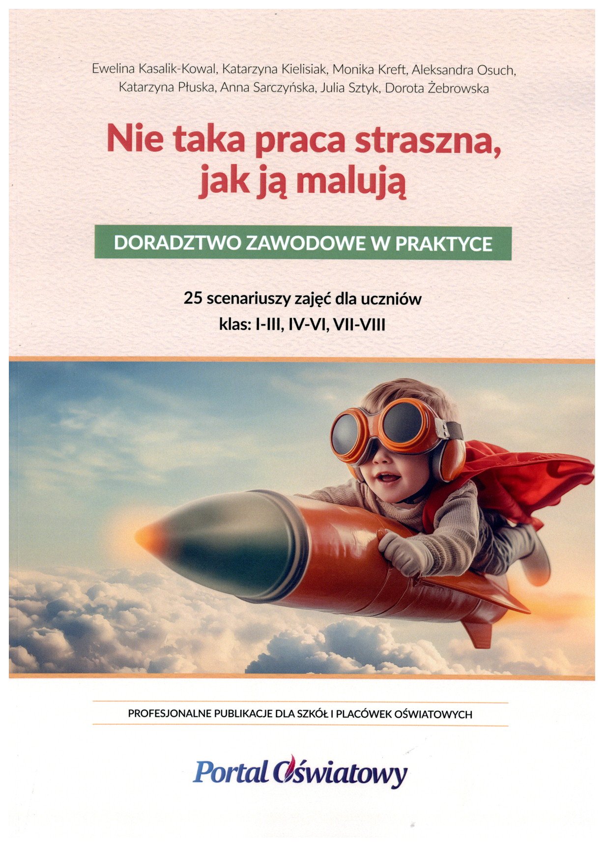 Nie taka praca straszna, jak ją malują : doradztwo zawodowe…
